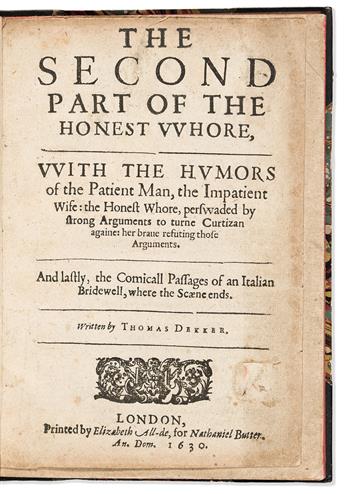 Dekker, Thomas (1572-1632) The Second Part of the Honest Whore, with the Humors of the Patient Man.                                              